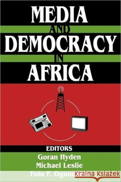 Media and Democracy in Africa Goran Hyden Michael Leslie Folu F. Ogundimu 9780765809803