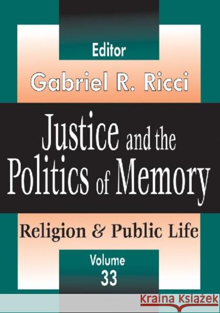 Justice and the Politics of Memory: Religion & Public Life Ricci, Gabriel R. 9780765809995 Transaction Publishers