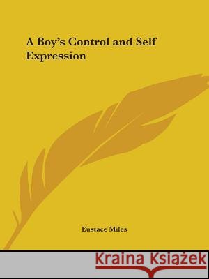A Boy's Control and Self Expression Miles, Eustace 9780766181298