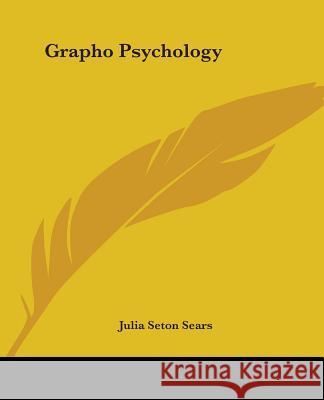 Grapho Psychology Julia Seton Sears 9780766187245