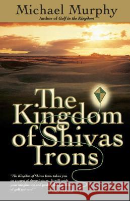 The Kingdom of Shivas Irons Michael Murphy 9780767900195