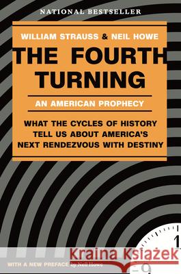The Fourth Turning: What the Cycles of History Tell Us about America's Next Rendezvous with Destiny Strauss, William 9780767900461 Random House USA Inc