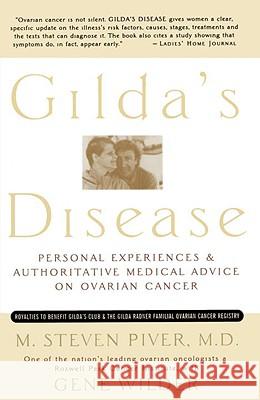Gilda's Disease: Personal Experiences and Authoritative Medical Advice on Ovarian Cancer Piver, Steven 9780767901383 Broadway Books