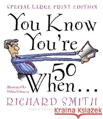 You Know You're 50 When... Richard Smith Smith                                    Debra Solomon 9780767902106 Broadway Books