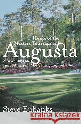 Augusta: Home of the Masters Tournament Steve Eubanks Frank Deford 9780767902151 Broadway Books