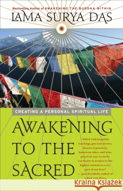 Awakening to the Sacred: Creating a Personal Spiritual Life Lama Surya Das 9780767902755 Broadway Books