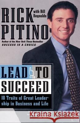 Lead to Succeed: 10 Traits of Great Leadership in Business and Life Rick Pitino 9780767903424