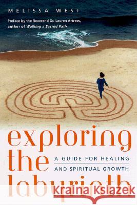 Exploring the Labyrinth: A Guide for Healing and Spiritual Growth Melissa Gayle West 9780767903561