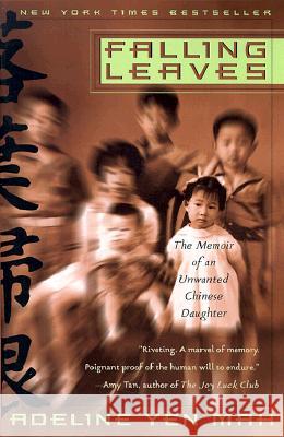 Falling Leaves: The True Story of an Unwanted Chinese Daughter Adeline Yen Mah Adeline Ye 9780767903578 Broadway Books