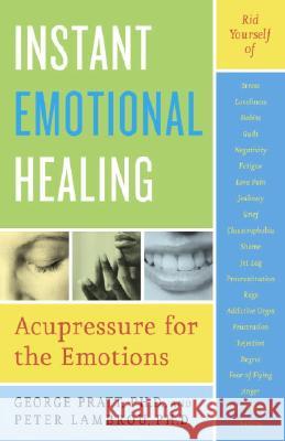 Instant Emotional Healing: Acupressure for the Emotions Peter Lambrou George Pratt 9780767903936 Broadway Books