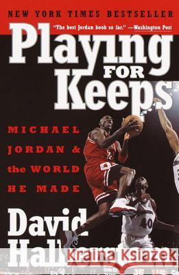 Playing for Keeps: Michael Jordan and the World He Made David Halberstam 9780767904445