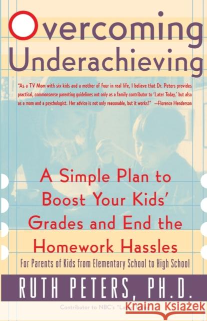 Overcoming Underachieving: A Simple Plan to Boost Your Kids' Grades and End the Homework Hassles Ruth Allen Peters 9780767904582 Broadway Books