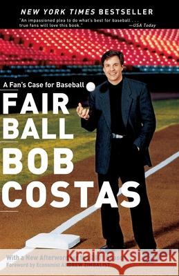 Fair Ball: A Fan's Case for Baseball Bob Costas 9780767904667 Broadway Books