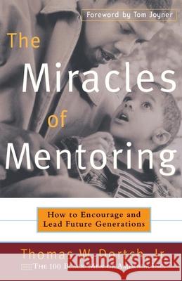 The Miracles of Mentoring: How to Encourage and Lead Future Generations Thomas W. Dortch Black Men of a 10 Carla Fine 9780767905749 Broadway Books