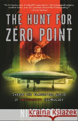 The Hunt for Zero Point: Inside the Classified World of Antigravity Technology Nick Cook 9780767906289 Broadway Books