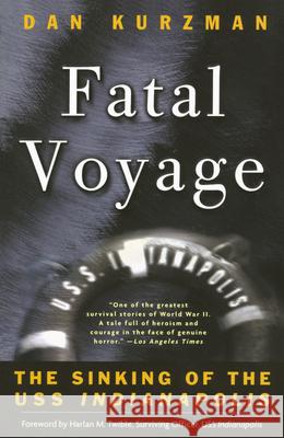 Fatal Voyage: The Sinking of the USS Indianapolis Dan Kurzman Kurzman 9780767906784 Broadway Books