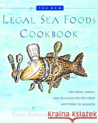 The New Legal Sea Foods Cookbook: 200 Fresh, Simple, and Delicious Recipes from Appetizers to Desserts Roger Berkowitz Jane Doerfer Jane Doerfer 9780767906913 Broadway Books