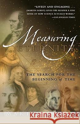 Measuring Eternity: The Search for the Beginning of Time Martin Gorst 9780767908443 Broadway Books
