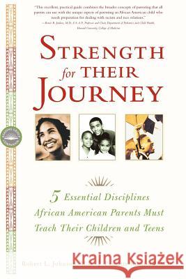 Strength for Their Journey: 5 Essential Disciplines African-American Parents Must Teach Their Children and Teens Robert L. Johnson Paulette Stanford Paulette Stanford 9780767908757 Harlem Moon