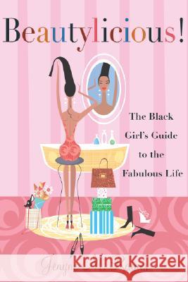 Beautylicious!: The Black Girl's Guide to the Fabulous Life Jenyne M. Raines 9780767911108 Harlem Moon