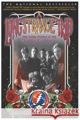 A Long Strange Trip: The Inside History of the Grateful Dead Dennis McNally 9780767911863 Broadway Books