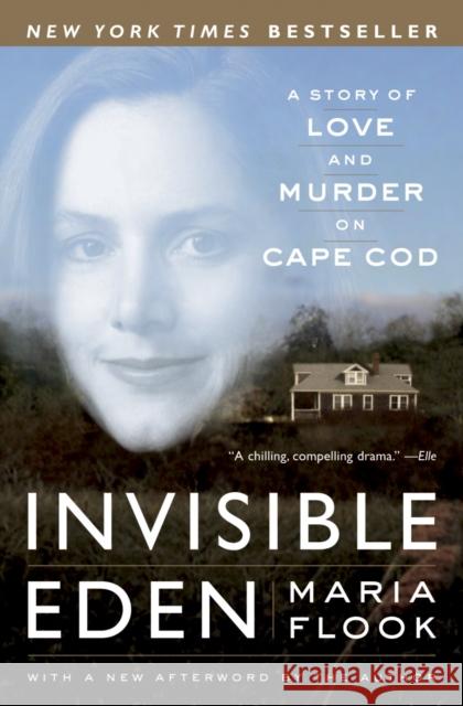 Invisible Eden: A Story of Love and Murder on Cape Cod Flook, Maria 9780767913768 Broadway Books
