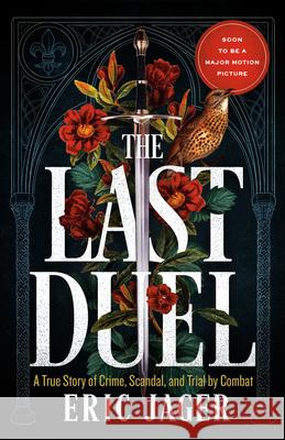 The Last Duel: A True Story of Crime, Scandal, and Trial by Combat Jager, Eric 9780767914178 Broadway Books