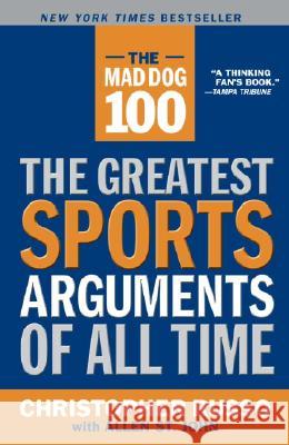 The Mad Dog 100: The Greatest Sports Arguments of All Time Chris Russo Allen S 9780767914628