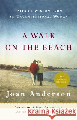 A Walk on the Beach: Tales of Wisdom from an Unconventional Woman Joan Anderson 9780767914758 Broadway Books