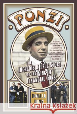 Ponzi: The Incredible True Story of the King of Financial Cons Donald Dunn 9780767914994 Broadway Books