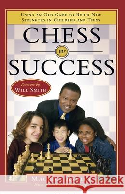 Chess for Success: Using an Old Game to Build New Strengths in Children and Teens Maurice Ashley 9780767915687