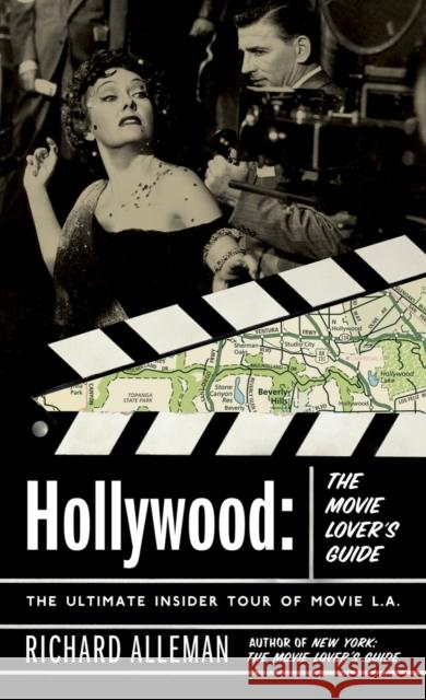 Hollywood: The Movie Lover's Guide: The Ultimate Insider Tour of Movie L.A. Richard Alleman 9780767916356 Broadway Books