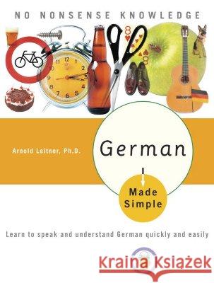 German Made Simple: Learn to Speak and Understand German Quickly and Easily Leitner, Arnold 9780767918602 Made Simple Books