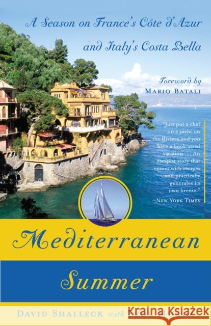 Mediterranean Summer: A Season on France's Cote d'Azur and Italy's Costa Bella Shalleck, David 9780767920490 Broadway Books