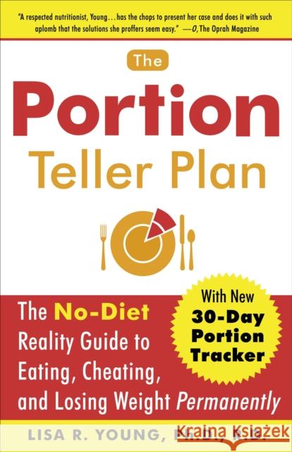 The Portion Teller Plan: The No-Diet Reality Guide to Eating, Cheating, and Losing Weight Permanently Young, Lisa R. 9780767920797 Morgan Road