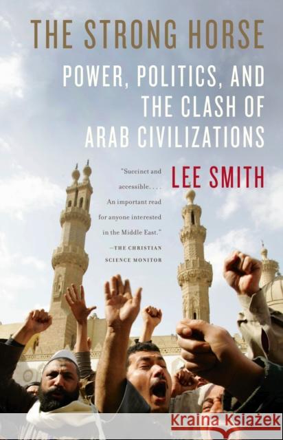 The Strong Horse: Power, Politics, and the Clash of Arab Civilizations Lee Smith 9780767921800 Anchor Books