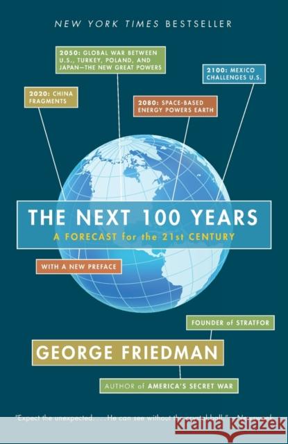 The Next 100 Years: A Forecast for the 21st Century Friedman, George 9780767923057