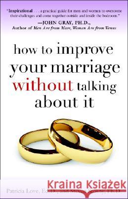 How to Improve Your Marriage Without Talking about It Patricia Love Steven Stosny 9780767923187 Broadway Books