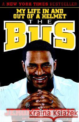 The Bus: My Life in and Out of a Helmet Jerome Bettis Gene Wojciechowski 9780767926669