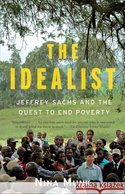 The Idealist: Jeffrey Sachs and the Quest to End Poverty Nina Munk 9780767929424