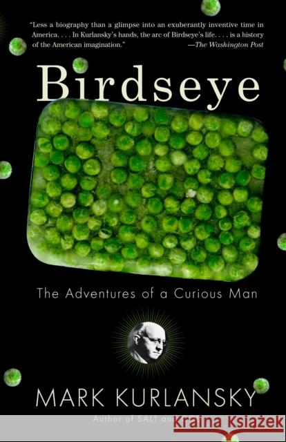 Birdseye: The Adventures of a Curious Man Kurlansky, Mark 9780767930307 0