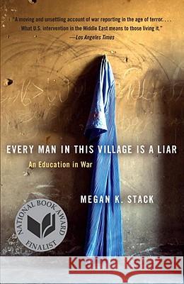 Every Man in This Village Is a Liar: An Education in War Megan Stack 9780767930345