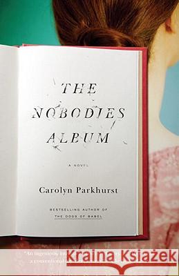 The Nobodies Album Carolyn Parkhurst 9780767930581