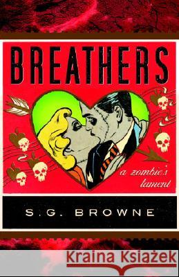 Breathers: A Zombie's Lament S. G. Browne 9780767930611 Broadway Books