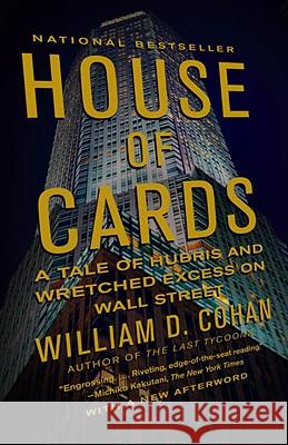 House of Cards: A Tale of Hubris and Wretched Excess on Wall Street William D. Cohan 9780767930895 Anchor Books