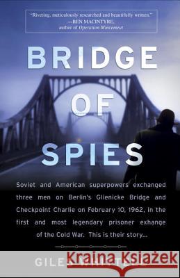 Bridge of Spies: A True Story of the Cold War Whittell, Giles 9780767931083 Broadway Books