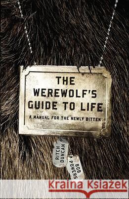 The Werewolf's Guide to Life: A Manual for the Newly Bitten Bob Powers Ritch Duncan 9780767931939 Broadway Books