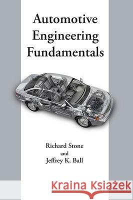 Automotive Engineering Fundamentals Ball, Jeffrey K. 9780768009873 SAE International