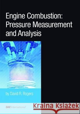 Engine Combustion : Pressure Measurement and Analysis (R-388) Rogers, David R. 9780768019636 