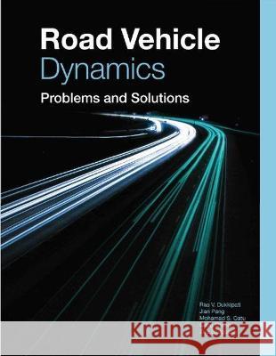 Road Vehicle Dynamics Problems and Solutions (R-386) Dukkipati, Rao V.|||Pang, Jian|||Quatu, Mohamad 9780768020519 